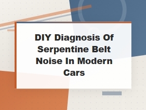 How to Diagnose Serpentine Belt Noise in Your Car at Home