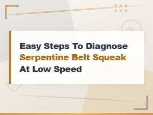 How to Diagnose Serpentine Belt Squeak at Low Speed: Easy Steps for Environmental Noise Causes